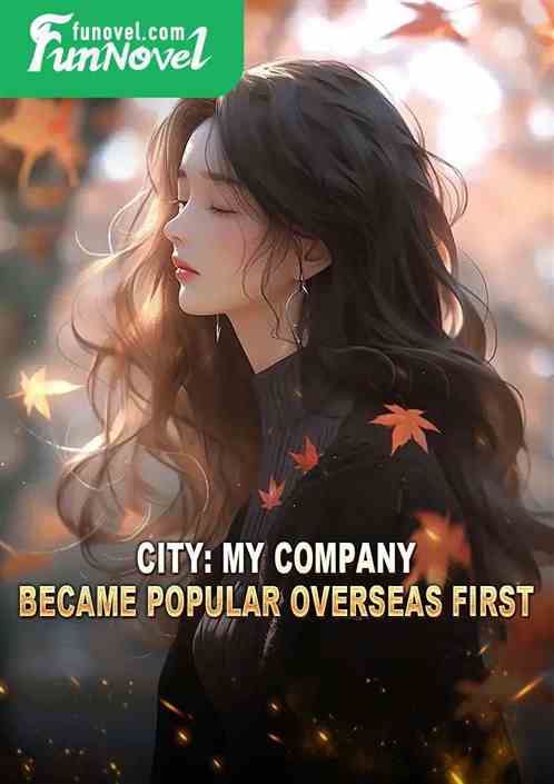 City: My company became popular overseas first