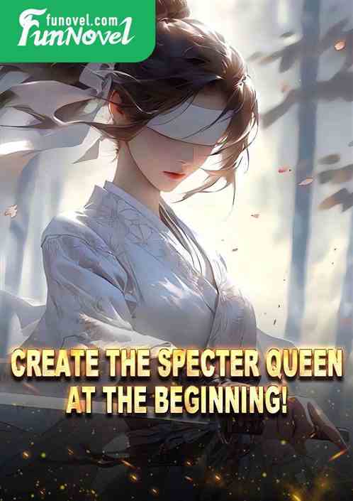 Create the Specter Queen at the beginning!