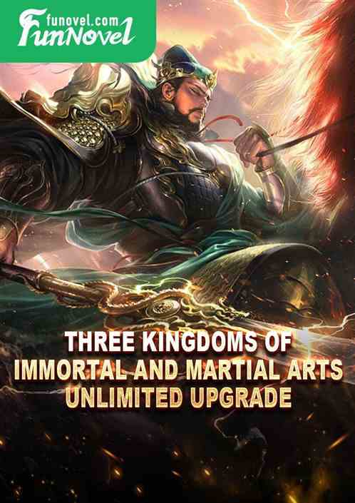 Three Kingdoms of Immortal and Martial Arts: Unlimited Upgrade