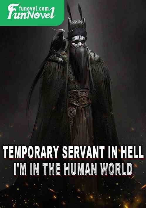 Temporary Servant in Hell: I'm in the Human World