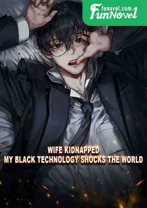 Wife Kidnapped: My Black Technology Shocks the World