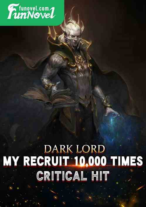 Dark Lord: My Recruit 10,000 Times Critical Hit!