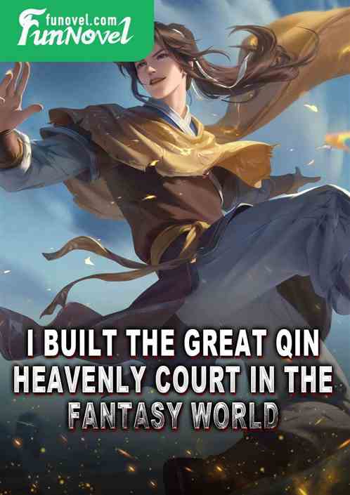 I built the Great Qin Heavenly Court in the fantasy world