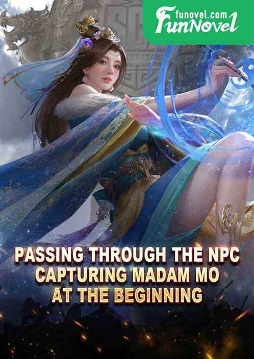 Passing through the NPC, Capturing Madam Mo at the beginning