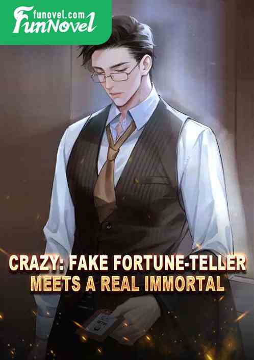 Crazy: Fake fortune-teller meets a real immortal