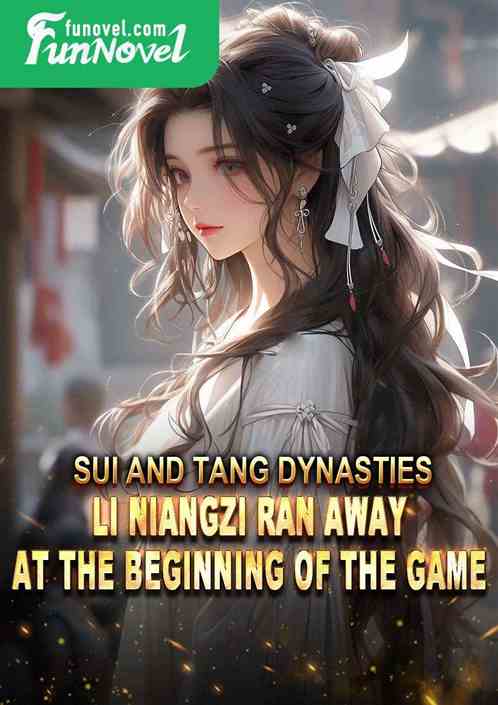 Sui and Tang Dynasties: Li Niangzi ran away at the beginning of the game