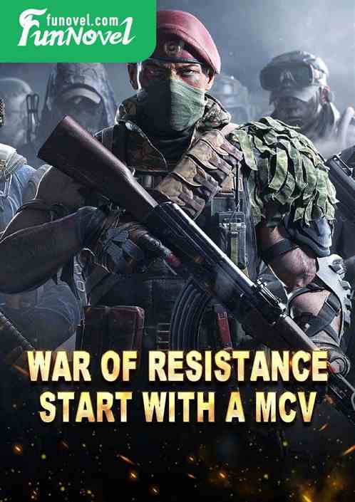 War of Resistance, Start with a MCV