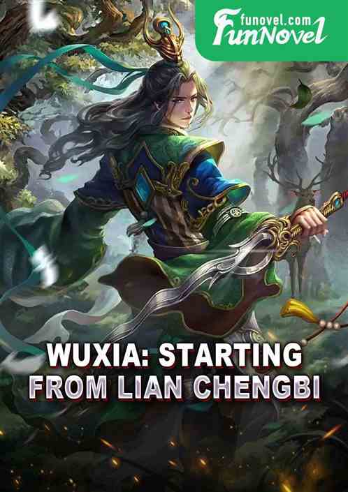 Wuxia: Starting from Lian Chengbi