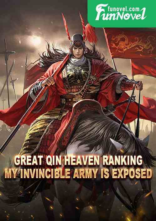 Great Qin Heaven Ranking, My Invincible Army Is Exposed