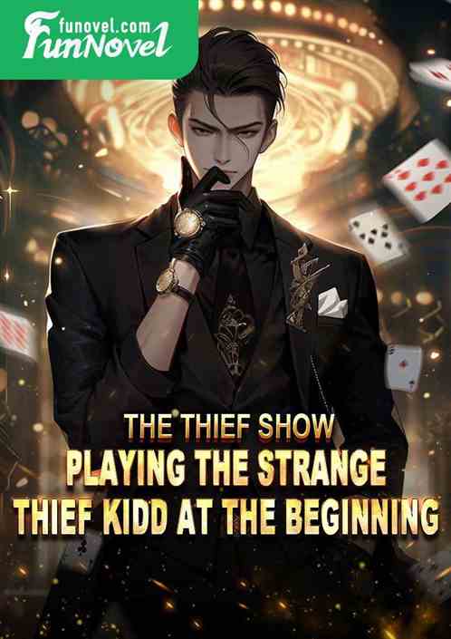 The Thief Show: Playing the Strange Thief Kidd at the beginning!