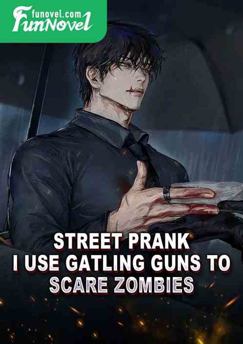 Street prank: I use Gatling guns to scare zombies