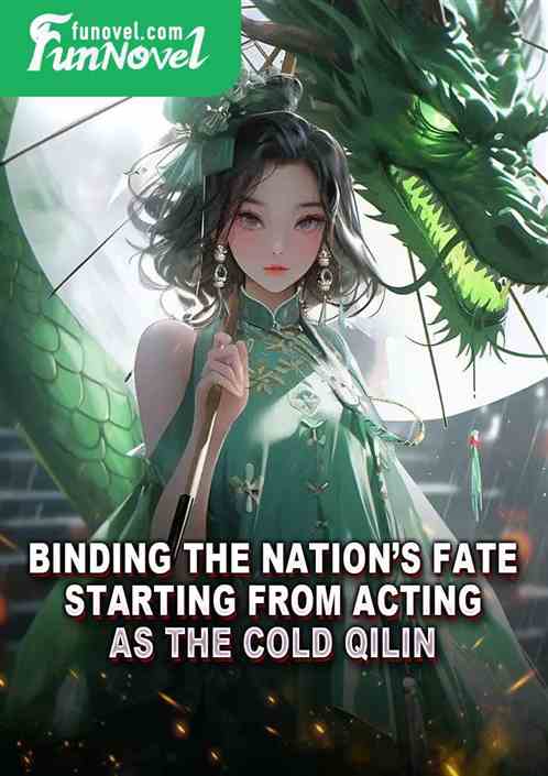 Binding the Nations Fate: Starting from Acting as the Cold Qilin