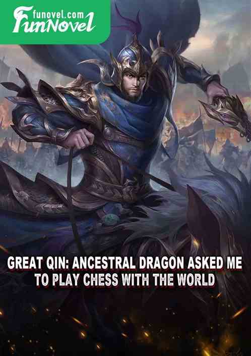 Great Qin: Ancestral Dragon asked me to play chess with the world.