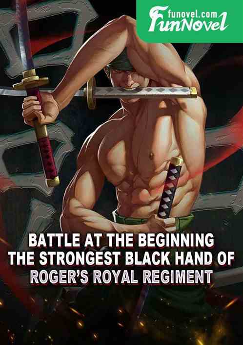 Battle at the Beginning: The Strongest Black Hand of Rogers Royal Regiment