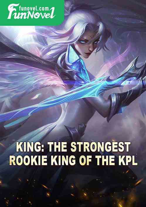 King: The Strongest Rookie King of the KPL