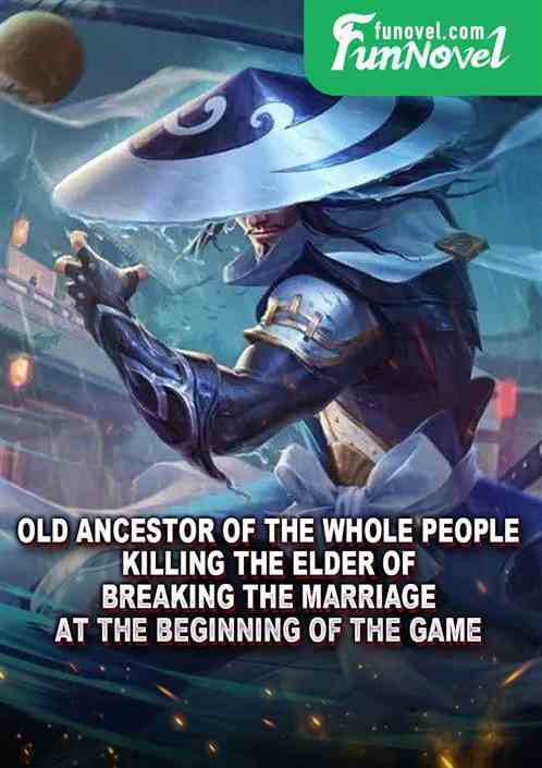 Old Ancestor of the Whole People: Killing the Elder of Breaking the Marriage at the Beginning of the Game