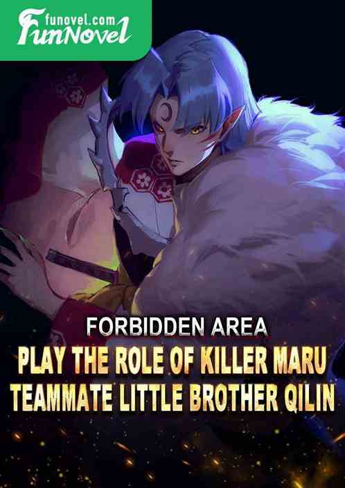 Forbidden Area: Play the role of Killer Maru, teammate Little Brother Qilin