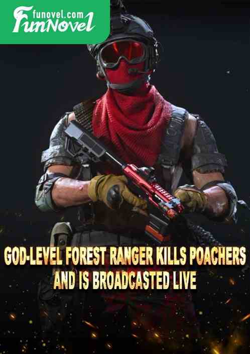 God-level forest ranger kills poachers and is broadcasted live