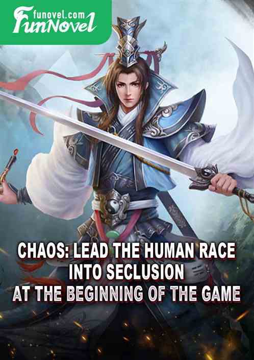 Chaos: Lead the Human Race into seclusion at the beginning of the game!