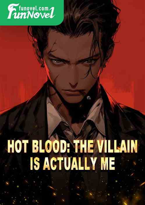 Hot Blood: The villain is actually me