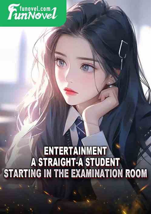 Entertainment: A straight-A student, starting in the examination room