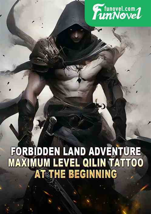 Forbidden Land Adventure: Maximum Level Qilin Tattoo at the Beginning