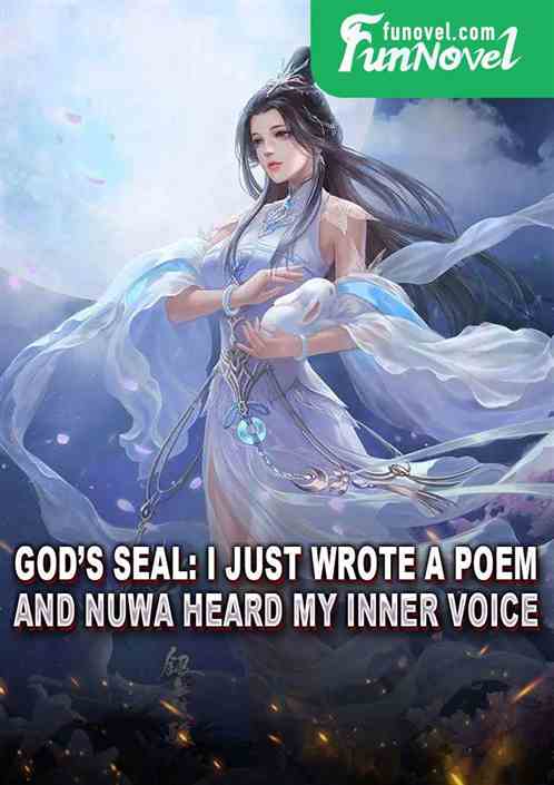 Gods Seal: I just wrote a poem, and Nuwa heard my inner voice.