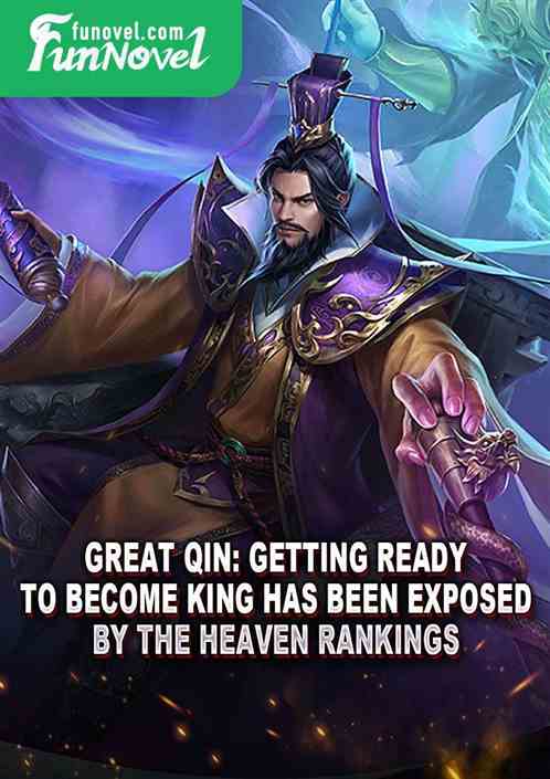 Great Qin: Getting ready to become king has been exposed by the Heaven Rankings