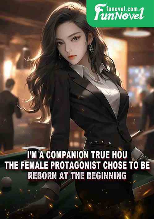 Im a Companion True Hou! The female protagonist chose to be reborn at the beginning