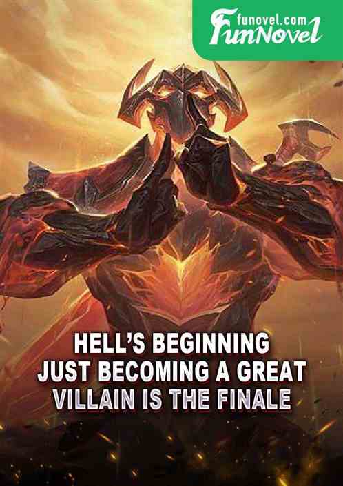 Hells Beginning: Just Becoming a Great Villain Is the Finale