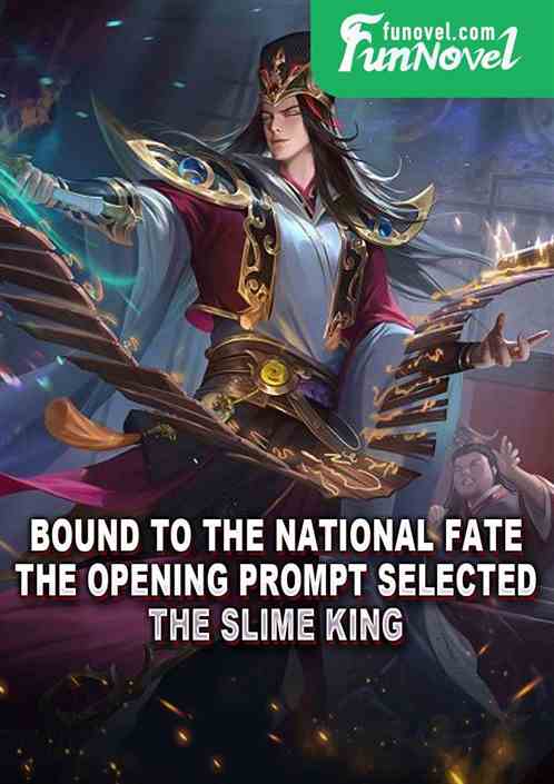 Bound to the National Fate, the opening prompt selected the Slime King.