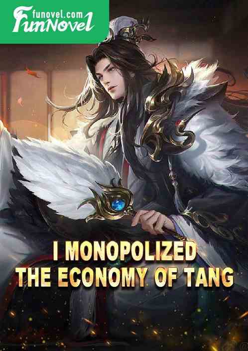 I monopolized the economy of Tang