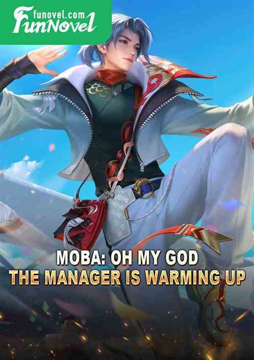 MOBA: Oh my god! The manager is warming up