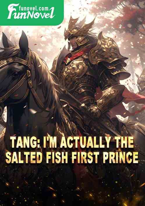 Tang: I'm actually the Salted Fish First Prince