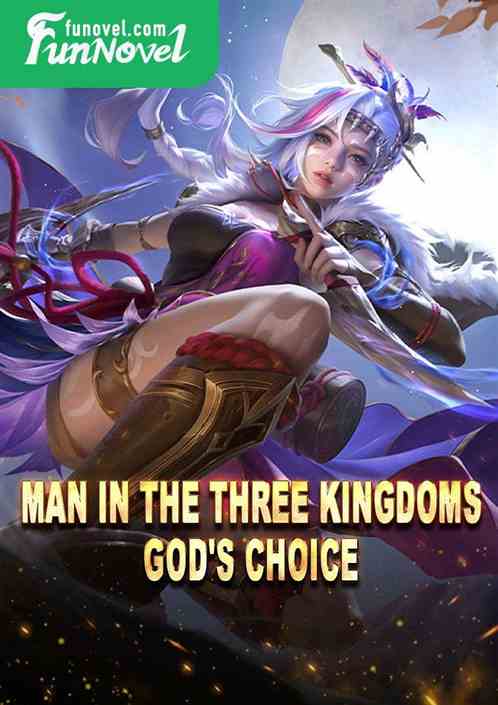 Man in the Three Kingdoms, God's Choice