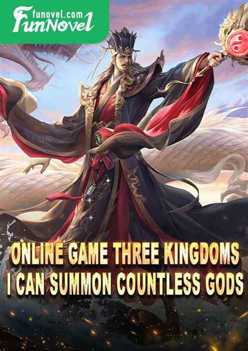 Online game Three Kingdoms: I can summon countless gods