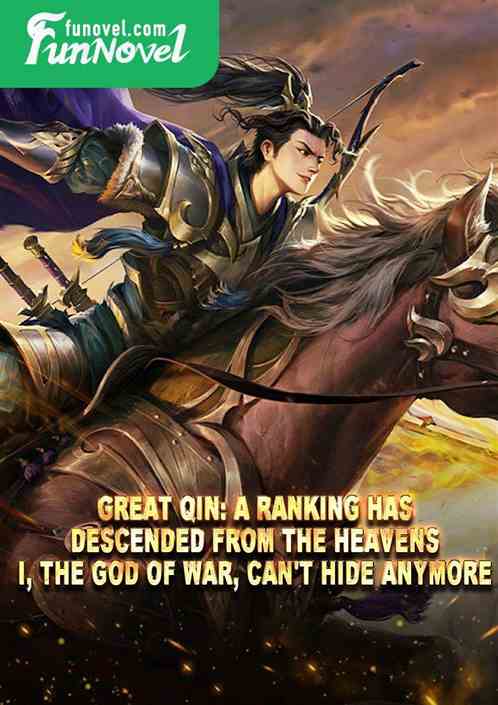 Great Qin: A ranking has descended from the heavens. I, the God of War, can't hide anymore.