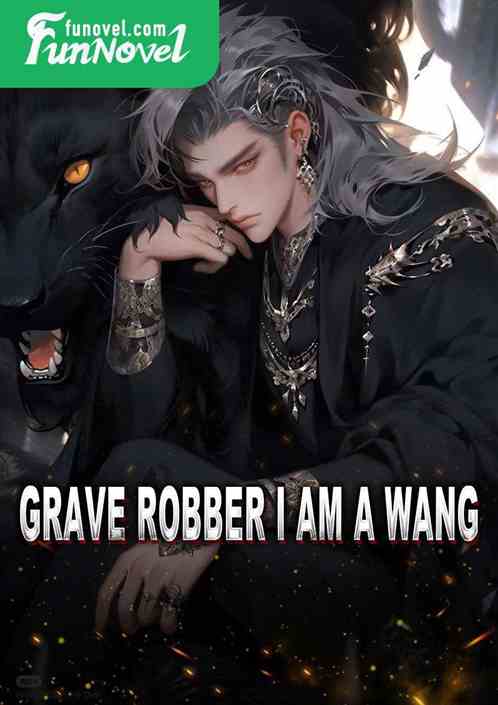 Grave Robber I Am a Wang