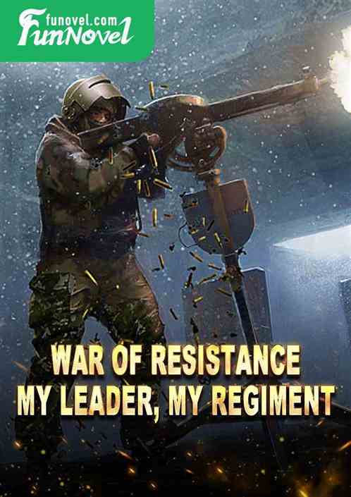 War of Resistance: My Leader, My Regiment