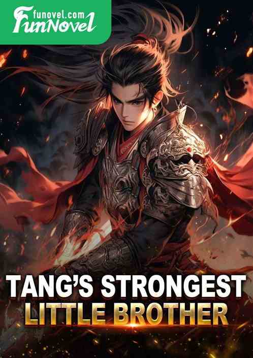 Tang's Strongest Little Brother