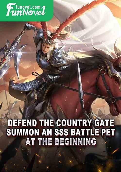 Defend the country gate, summon an SSS battle pet at the beginning