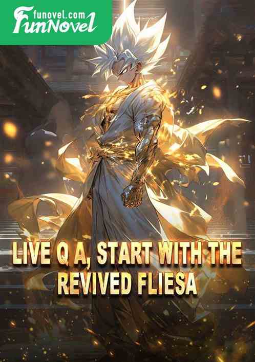 Live Q  A, start with the revived Fliesa