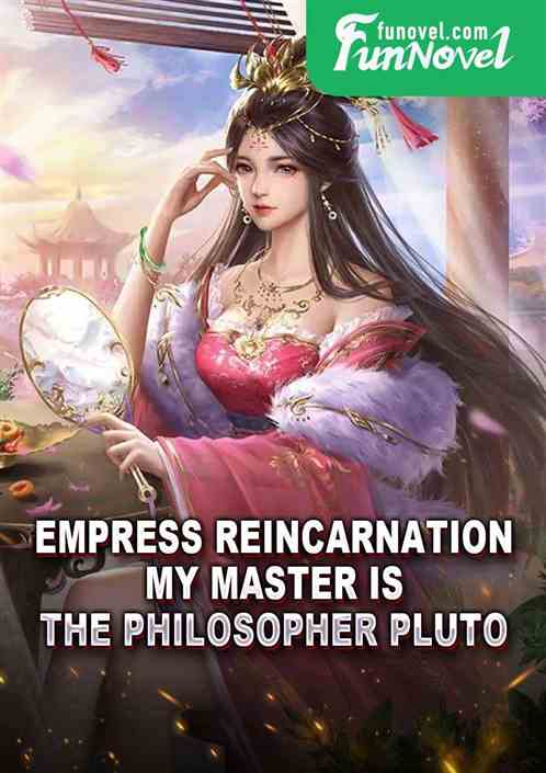 Empress Reincarnation: My Master is the Philosopher Pluto