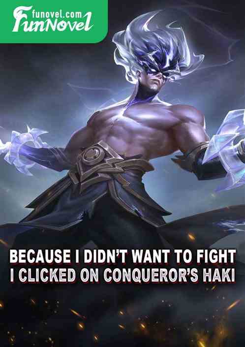 Because I didnt want to fight, I clicked on Conquerors Haki