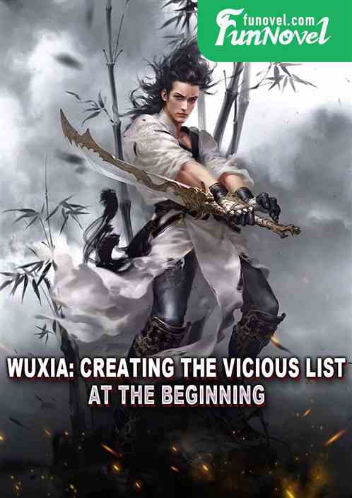 Wuxia: Creating the Vicious List at the Beginning