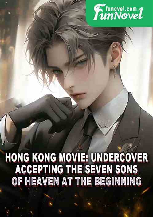 Hong Kong Movie: Undercover, Accepting the Seven Sons of Heaven at the Beginning