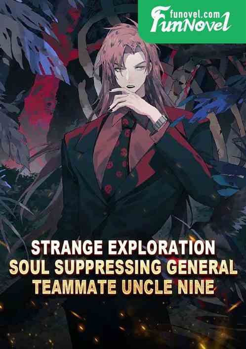 Strange Exploration: Soul Suppressing General, Teammate Uncle Nine