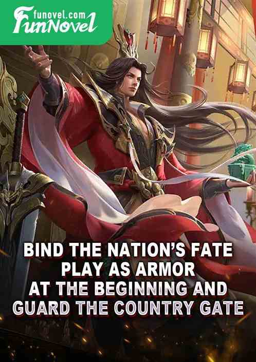 Bind the Nations Fate: Play as Armor at the beginning and guard the country gate.