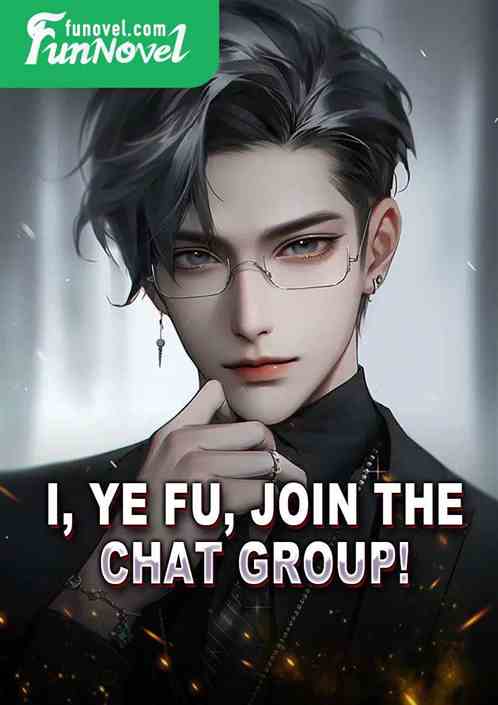 I, Ye Fu, join the chat group!