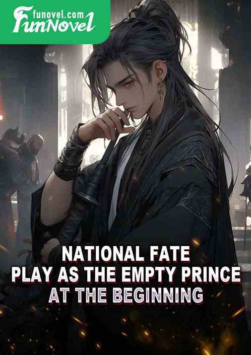 National Fate: Play as the Empty Prince at the beginning